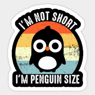 i'm not short i'm penguin size Sticker